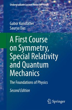A First Course on Symmetry, Special Relativity and Quantum Mechanics - Kunstatter, Gabor;Das, Saurya