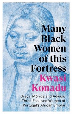 Many Black Women of this Fortress - Konadu, Kwasi