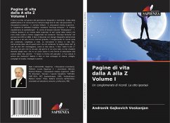 Pagine di vita dalla A alla Z Volume I - Voskanjan, Andranik Gajkovich