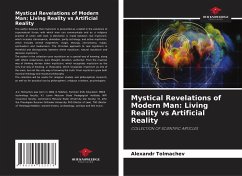 Mystical Revelations of Modern Man: Living Reality vs Artificial Reality - Tolmachev, Alexandr