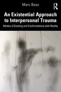An Existential Approach to Interpersonal Trauma - Boaz, Marc