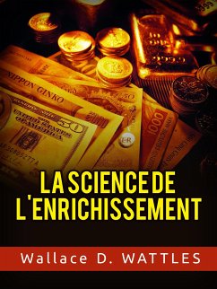 La Science de l'Anrichissement (Traduit) (eBook, ePUB) - D. Wattles, Wallace