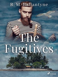 The Fugitives (eBook, ePUB) - Ballantyne, R. M.