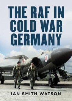 The RAF in Cold War Germany - Watson, Ian Smith