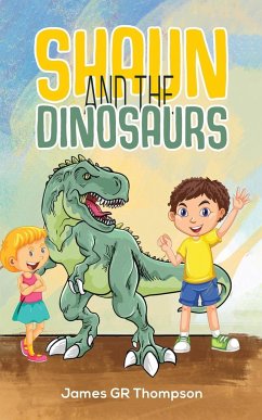 Shaun and the Dinosaurs - Thompson, James Gr