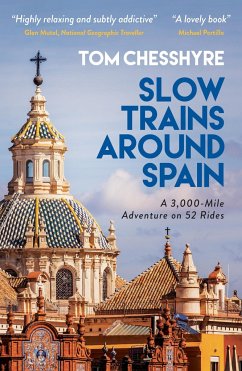 Slow Trains Around Spain - Chesshyre, Tom