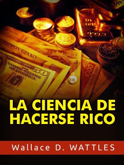 La Ciencia de hacerse Rico (Traducido) (eBook, ePUB) - D. Wattles, Wallace