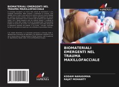 BIOMATERIALI EMERGENTI NEL TRAUMA MAXILLOFACCIALE - NARASIMHA, Kodam;Mohanty, Rajat