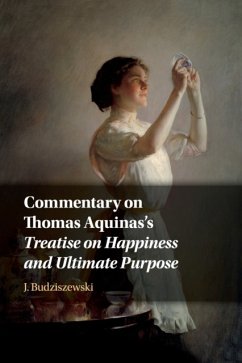 Commentary on Thomas Aquinas's Treatise on Happiness and Ultimate Purpose - Budziszewski, J. (University of Texas, Austin)