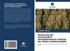 Sicherung der chinesischen Vermögenswerte entlang der Neuen Seidenstraßen - Massot, Gaspard