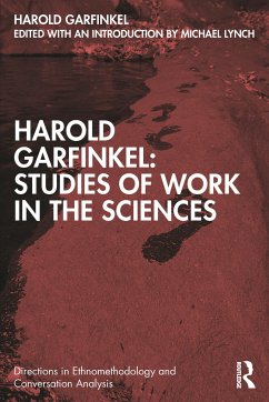 Harold Garfinkel: Studies of Work in the Sciences - Garfinkel, Harold