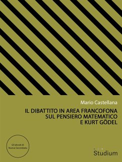 Il dibattito in area francofona sul pensiero matematico e Kurt Gödel (eBook, ePUB) - Castellana, Mario