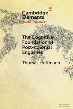 The Cognitive Foundation of Post-colonial Englishes - Hoffmann, Thomas