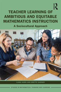 Teacher Learning of Ambitious and Equitable Mathematics Instruction - Horn, Ilana;Garner, Brette