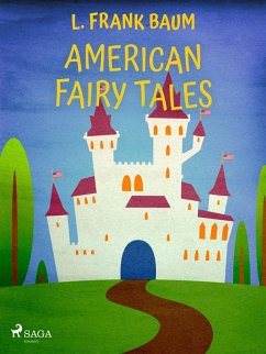 American Fairy Tales (eBook, ePUB) - Baum, L. Frank