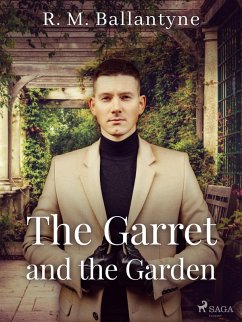 The Garret and the Garden (eBook, ePUB) - Ballantyne, R. M.