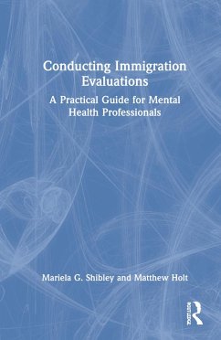 Conducting Immigration Evaluations - Shibley, Mariela G; Holt, Matthew G