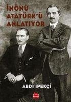 Inönü Atatürkü Anlatiyor - Ipekci, Abdi