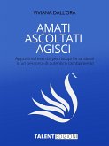 Amati Ascoltati Agisci (eBook, ePUB)