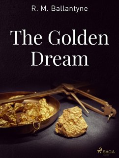 The Golden Dream (eBook, ePUB) - Ballantyne, R. M.