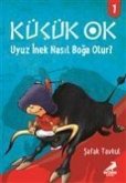 Kücük Ok 1 - Uyuz Inek Nasil Boga Olur