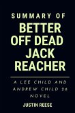 Summary of Better off Dead Reacher Jack : A Lee Child and Andrew Child 26 Novel (eBook, ePUB)