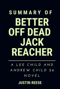 Summary of Better off Dead Reacher Jack : A Lee Child and Andrew Child 26 Novel (eBook, ePUB) - Reese, Justin