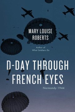 D-Day Through French Eyes - Roberts, Mary Louise