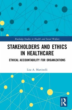Stakeholders and Ethics in Healthcare - Martinelli, Lisa A.