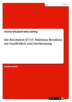 Die Resolution 67/19. Palästinas Bemühen um Staatlichkeit und Anerkennung