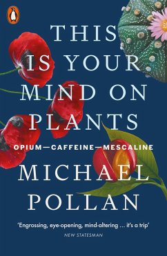 This Is Your Mind On Plants - Pollan, Michael