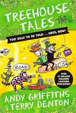 Treehouse Tales: too SILLY to be told ... UNTIL NOW! - Griffiths, Andy