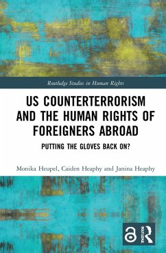 US Counterterrorism and the Human Rights of Foreigners Abroad - Heupel, Monika;Heaphy, Caiden;Heaphy, Janina