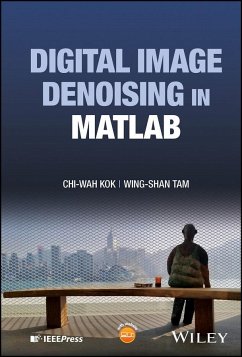 Digital Image Denoising in MATLAB - Kok, Chi-Wah; Tam, Wing-Shan