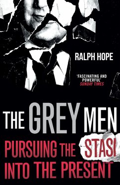 The Grey Men: Pursuing the Stasi Into the Present - Hope, Ralph