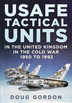 USAFE Tactical Units in the United Kingdom in the Cold War - Gordon, Doug