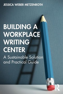 Building a Workplace Writing Center - Weber Metzenroth, Jessica