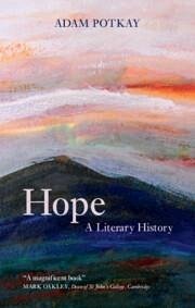 Hope: A Literary History - Potkay, Adam (College of William and Mary, Virginia)