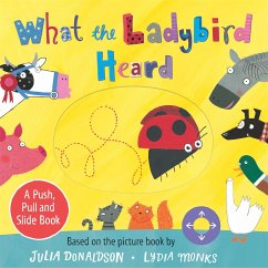 What the Ladybird Heard: A Push, Pull and Slide Board Book - Donaldson, Julia