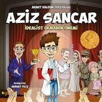 Aziz Sancar - Idealist Olmanin Önemi - Haldun Terzioglu, Ahmet
