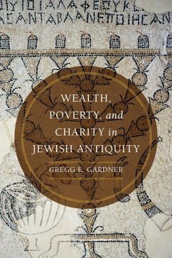 Wealth, Poverty, and Charity in Jewish Antiquity - Gardner, Gregg E.