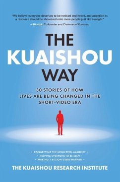 The Kuaishou Way: Thirty Stories of How Lives Are Being Changed in the Short-Video Era - Kuaishou Research Institute, The