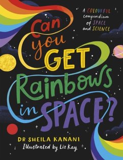 Can You Get Rainbows in Space? - Kanani, Dr Sheila