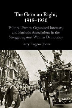 The German Right, 1918-1930 - Jones, Larry Eugene (Canisius College, New York)