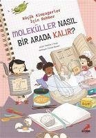 Moleküller Nasil Bir Arada Kalir Kücük Kimyagerler Icin Rehber - J. Hayes, Madeline