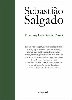 Sebastiao Salgado: From My Land to the Planet - Salgado, Sebastiao
