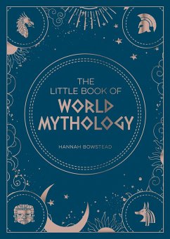 The Little Book of World Mythology - Bowstead, Hannah