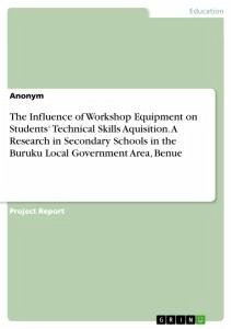 The Influence of Workshop Equipment on Students¿ Technical Skills Aquisition. A Research in Secondary Schools in the Buruku Local Government Area, Benue