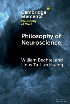 Philosophy of Neuroscience - Bechtel, William (University of California, San Diego); Huang, Linus Ta-Lun (The University of Hong Kong)
