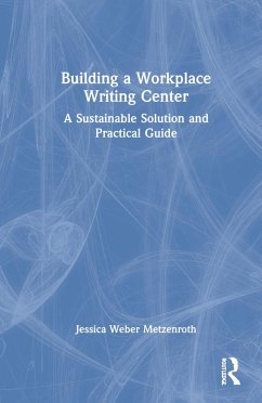 Building a Workplace Writing Center - Weber Metzenroth, Jessica